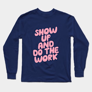 Show Up and Do the Work in Navy Blue and Pink Long Sleeve T-Shirt